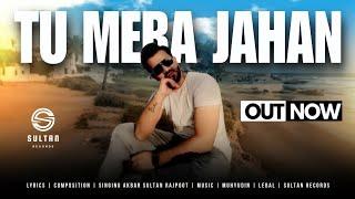 Tu Mera Jahan (Official Music Video) - Akbar Sultan Rajpoot | New Song 2025