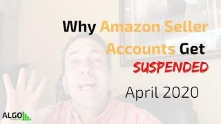 Why Amazon Seller Accounts Get Suspended | April 2020