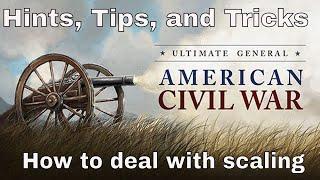 HOW TO PREVENT SCALING - Ultimate General Civil War - Hints, Tips, & Tricks