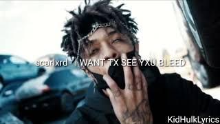 scarlxrd - I WANT TX SEE YXU BLEED