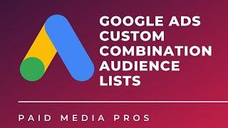 Google Ads Custom Combination Lists