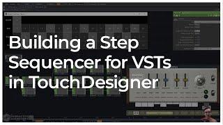 Building a Step Sequencer for VSTs in TouchDesigner - Tutorial