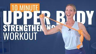 10 minute Upper Body Strengthening Workout with Bands