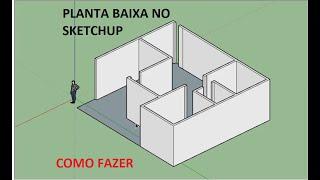 COMO FAZER PLANTA BAIXA NO SKETCHUP (TUTORIAL PARA INICIANTES)