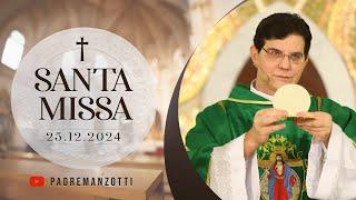 SANTA MISSA AO VIVO | 25/12/2024 | @PadreManzottiOficial