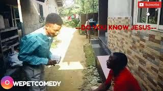 Do u Know Jesus:(Wepet comedy bank)(Nig comedy) #Subscribe2020