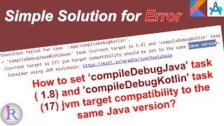 How to fix "Execution failed for task ':app:compileDebugKotlin'" | jvm target compatibility error.