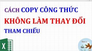 Cách copy công thức mà không làm thay đổi tham chiếu trong excel