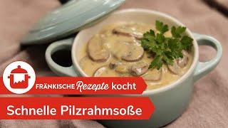 SCHNELLE PILZRAHMSOßE: Leckere Pilz-Rahm-Soße selber machen  | #FränkischeRezepte