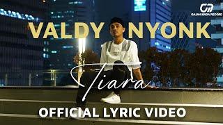 TIARA - VALDY NYONK (OFFICIAL LYRIC VIDEO)