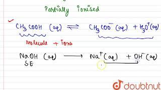 State whichof the followingsolution contain both molecules andions - CH3COOH, NaOH, NH4OH | 10 |...