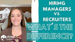 What's the Difference Between a Hiring Manager and a Recruiter??