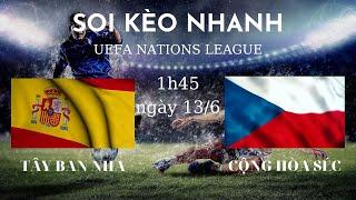 Soi kèo Tây Ban Nha và Cộng Hòa Séc | Giải đấu UEFA NATIONS LEAGUE Ⅰ | Soi Kèo Nhanh Bóng đá