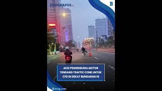 Video Aksi Pengendara Motor 'Meresahkan' Tendang Traffic Cone untuk CFD di Dekat Bundaran HI