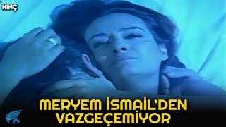 Dağınık Yatak Türk Filmi | Meryem, İsmail'den Vazgeçemiyor!