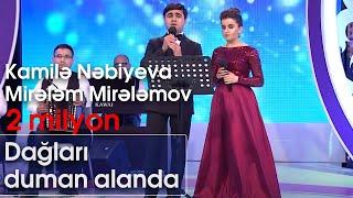 Kamilə Nəbiyeva və Mirələm Mirələmov - Dağları duman alanda (Nanəli)