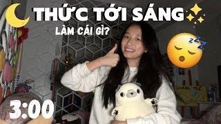 THỨC TỚI SÁNG CÙNG VỚI MÌNH?!! (all nighter!)