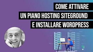 Come installare WordPress su SiteGround hosting: dalla scelta del piano all'installazione di WP