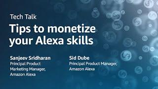 Alexa Developers Tech Talk: Tips to monetize your Alexa skills