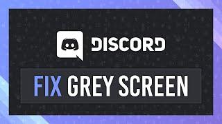 Fix Grey Screen Quickly | Discord Windows Guide | Simple
