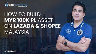 How to build MYR 100k PL asset on Lazada & Shopee Malaysia. Date: 17-8-2020