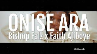 Bishop Falz feat. Faith Ajiboye - Onise Ara (Official Video)