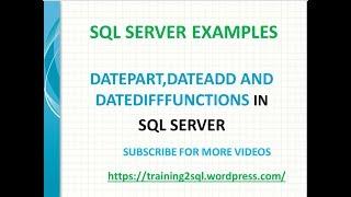 DATEPART, DATEADD and DATEDIFF Funtions in SQL SERVER