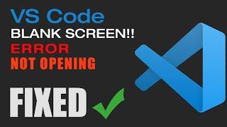 VS Code not opening fixed | VS code blank screen fix | vs code windows 7, windows 10 error fix