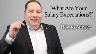 Job Interview Question "What are your Salary Expectations? What is Your Current Salary?" Best Answer