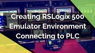 RSLogix 500 Emulate - Creating RSLogix 500 Emulator Environment, Going Online, Connecting to PLC