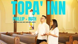 Topa' Inn | Phillip + Ruth ( Official Music Video )