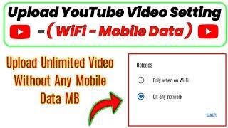 Upload YouTube Video with wifi and mobile data || upload unlimited video without mobile data 2023