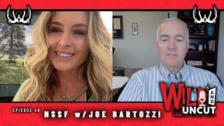 Joe Bartozzi, CEO of National Shooting Sports Foundation / Wild & Uncut / EP 48