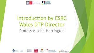 Professor John Harrington - Introducing ESRC Wales DTP Careers  & Capabilities Conference 2022