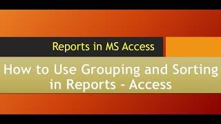 How to Use Grouping and Sorting in Reports Access