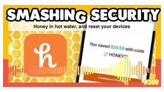 Honey in hot water, and reset your devices | Smashing Security podcast