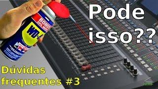  Posso usar WD40 para limpar contato do fader da mesa de som ? - FAQ # 03