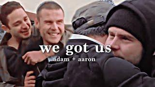 aaron + adam | we got us