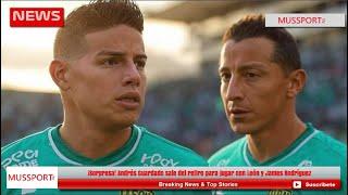 ¡Sorpresa! Andrés Guardado sale del retiro para jugar con León y James Rodríguez