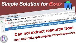 How to fix "Can not extract resource from com.android.aaptcompiler.ParsedResource" error.