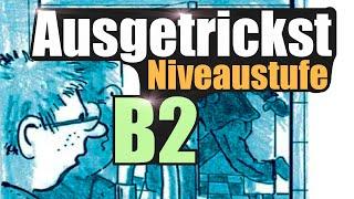 Deutsch lernen mit Geschichten  | Ausgetrickst B2