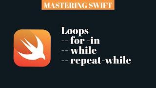 MASTERING SWIFT - for-in, while, repeat-while loops