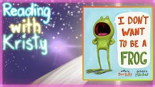 Read Aloud - I Don't Want To Be A Frog