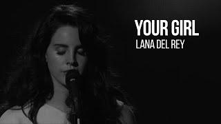 lana del rey  ~ your girl (unreleased)