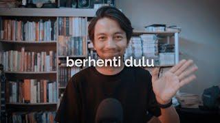 Berhenti Dulu. Terima Kasih Semuanya