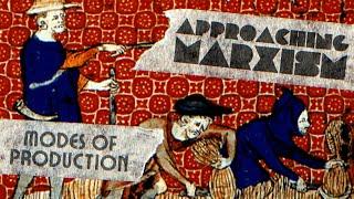 Modes of production | Approaching Marxism