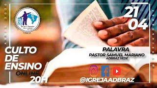 Igreja Adbraz | Culto de Ensino com o Pr. Samuel Mariano 21/04/2020