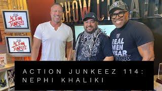 The Action Junkeez Podcast #114: NEPHI KHALIKI