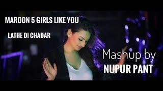 Maroon 5 - Girls Like you ft. Cardi B/ Lathe Di Chadar| Cover by Nupur Pant