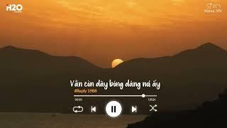 Lk Dù Hai Ta Già Đi Và Dù Hai Ta Già Đi - Là Anh Lofi | Nhạc Lofi Chill TikTok Hay Nhất 2023